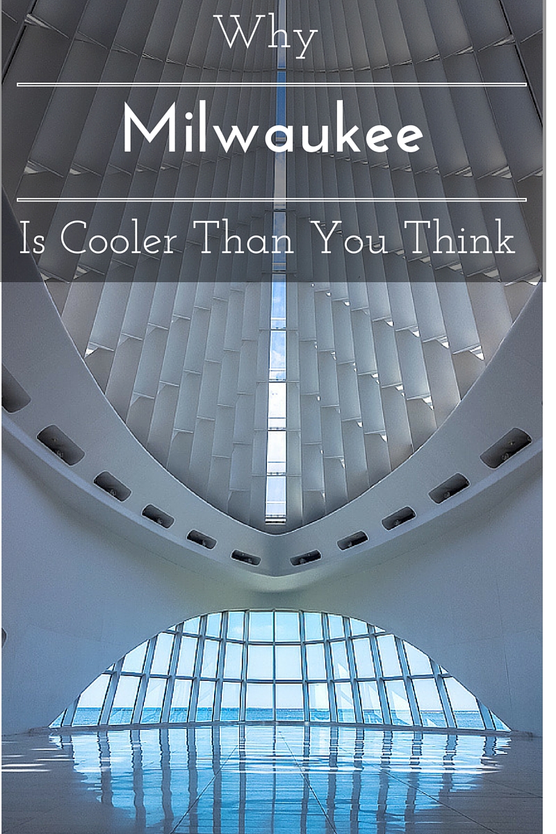 Why Milwaukee is cooler than you think www.casualtravelist.com