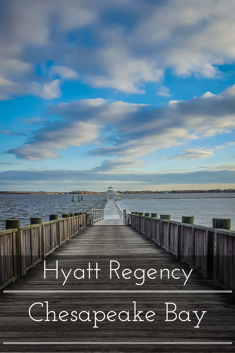 A Waterfront Getaway at the Hyatt Regency Chesapeake Bay www.casualtravelist.com