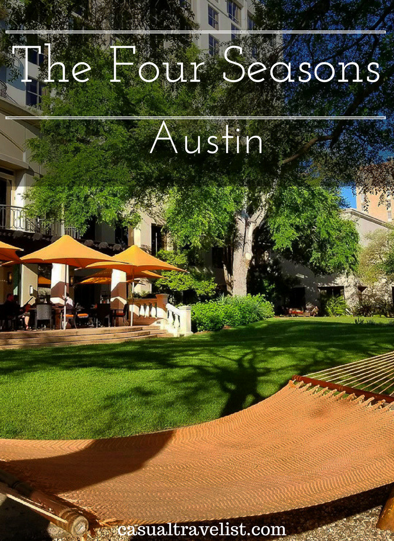 Luxury meets Texas Charm at the Four Seasons Austin www.casualtravelist.com