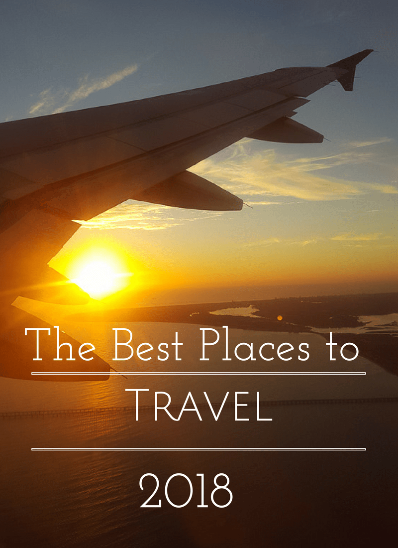 The Best Places to Travel in 2018 -Travel Bloggers Share Their Favorite Destinations to Visit This Year www.casualtravelist.com